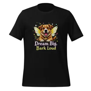 Dream Big Bark Loud Dog Design | Classic T-Shirt (Unisex)