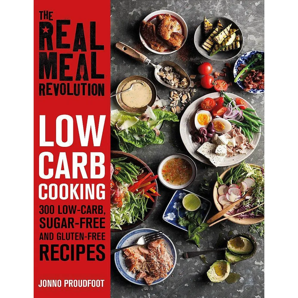 The Real Meal Revolution: Low Carb Cooking by Jonno Proudfoot